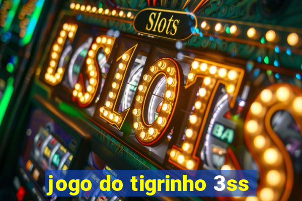 jogo do tigrinho 3ss